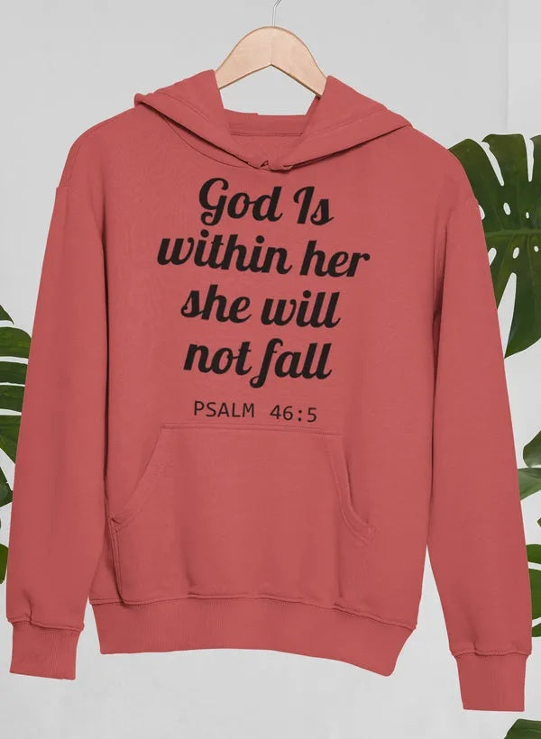 God Is Within Her, She Will Not Fall Hoodie Be Up For Life