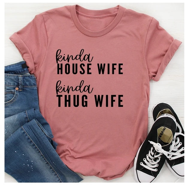Kinda House Wife Kinda Thug Wife T-Shirt Be Up For Life