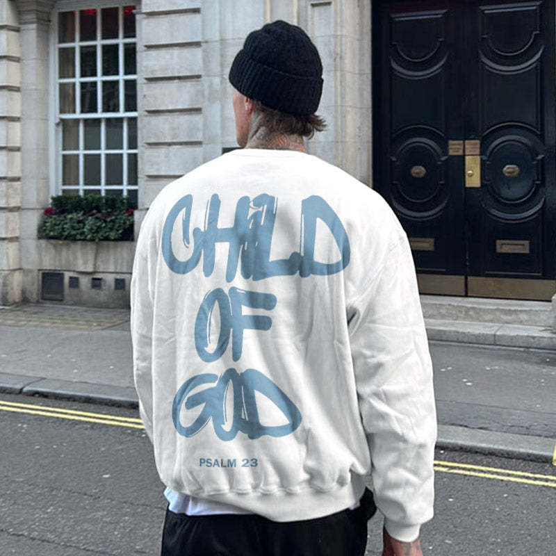 Child Of God Sweatshirt Be Up For Life