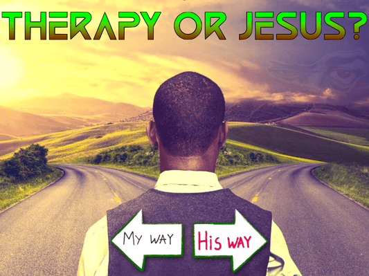 THERAPY or JESUS? - BEUPFORLIFE.com