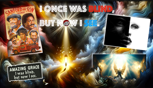 I-ONCE-WAS-BLIND-BUT-NOW-I-SEE BEUPFORLIFE.com