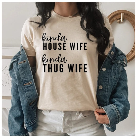 Kinda House Wife Kinda Thug Wife T-Shirt Be Up For Life
