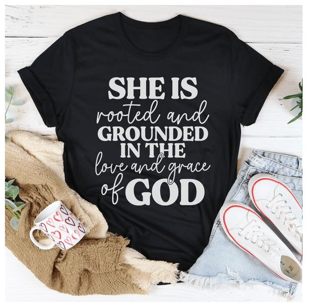 She Is Rooted And Grounded In The Love And Grace Of God T-Shirt BEUPFORLIFE.com