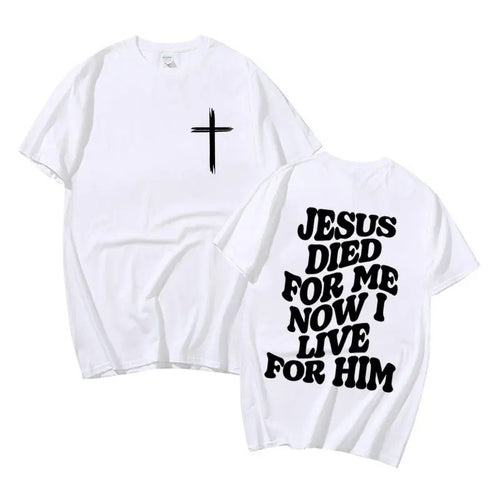 HE DIED FOR ME T SHIRT