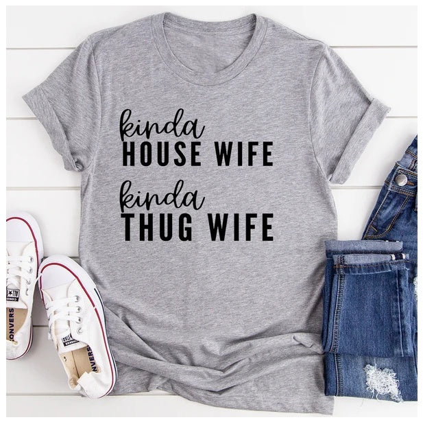 Kinda House Wife Kinda Thug Wife T-Shirt Be Up For Life