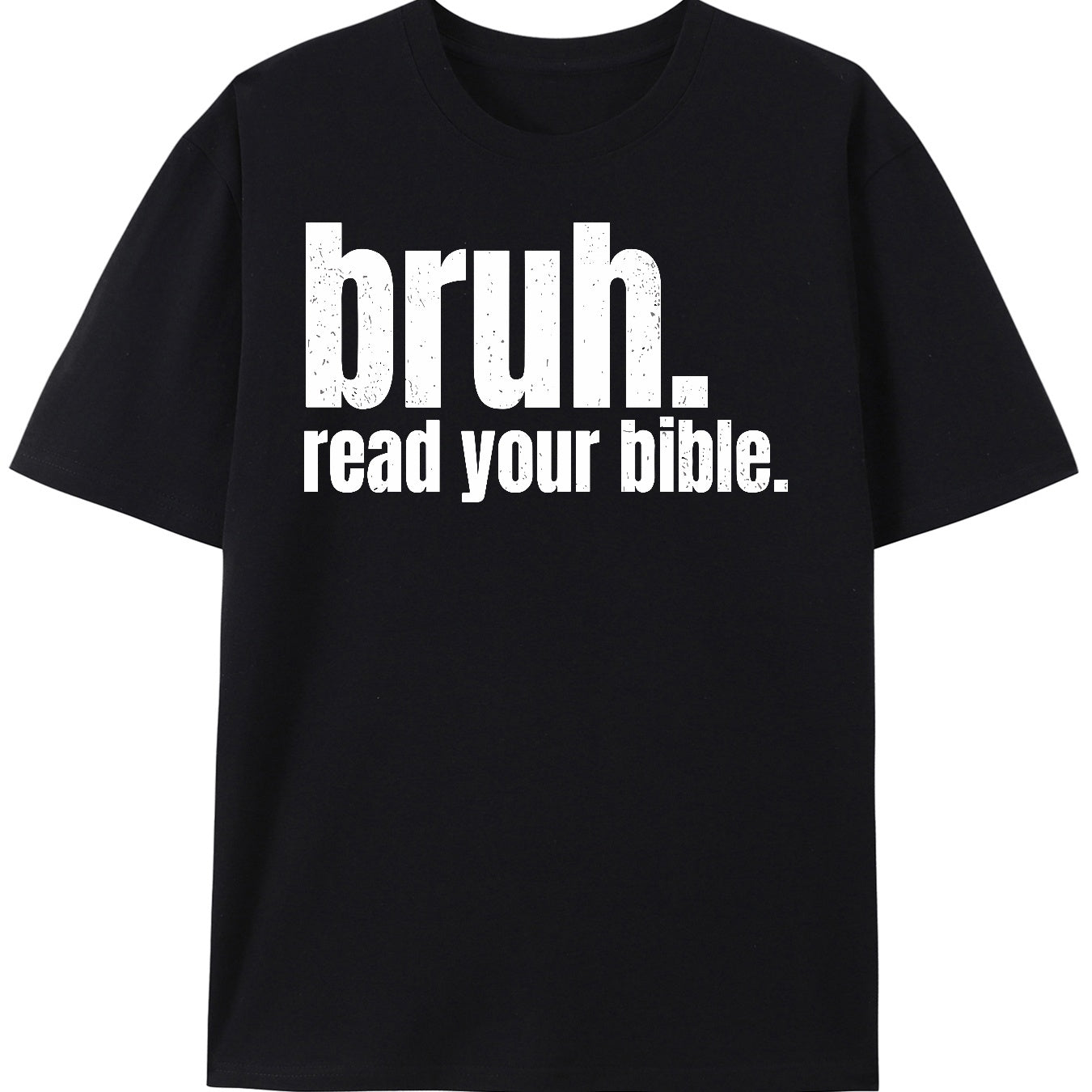 Bruh, Read Your Bible T Shirt Be Up For Life