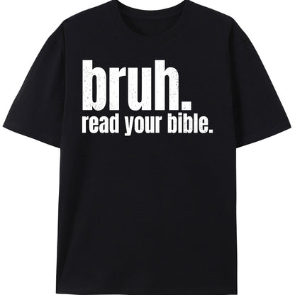 Bruh, Read Your Bible T Shirt Be Up For Life