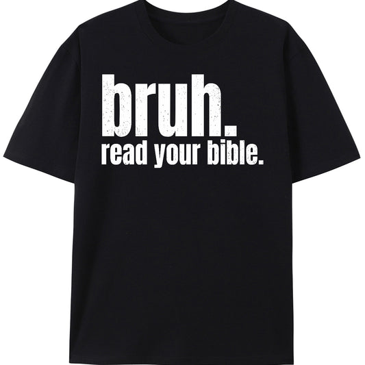 Bruh, Read Your Bible T Shirt Be Up For Life