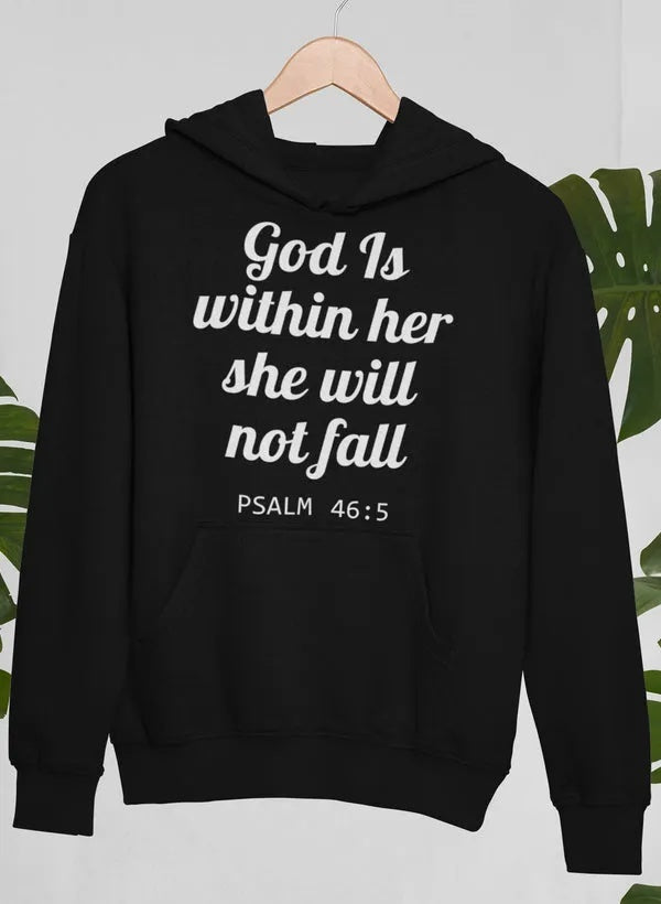 God Is Within Her, She Will Not Fall Hoodie Be Up For Life