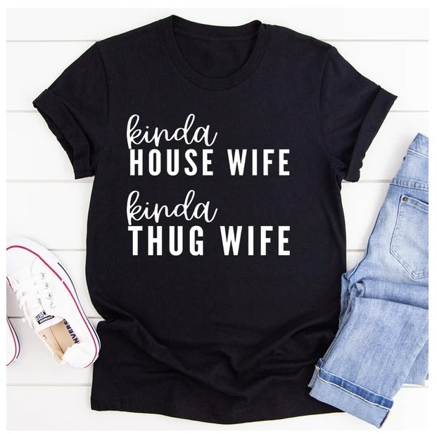 Kinda House Wife Kinda Thug Wife T-Shirt Be Up For Life