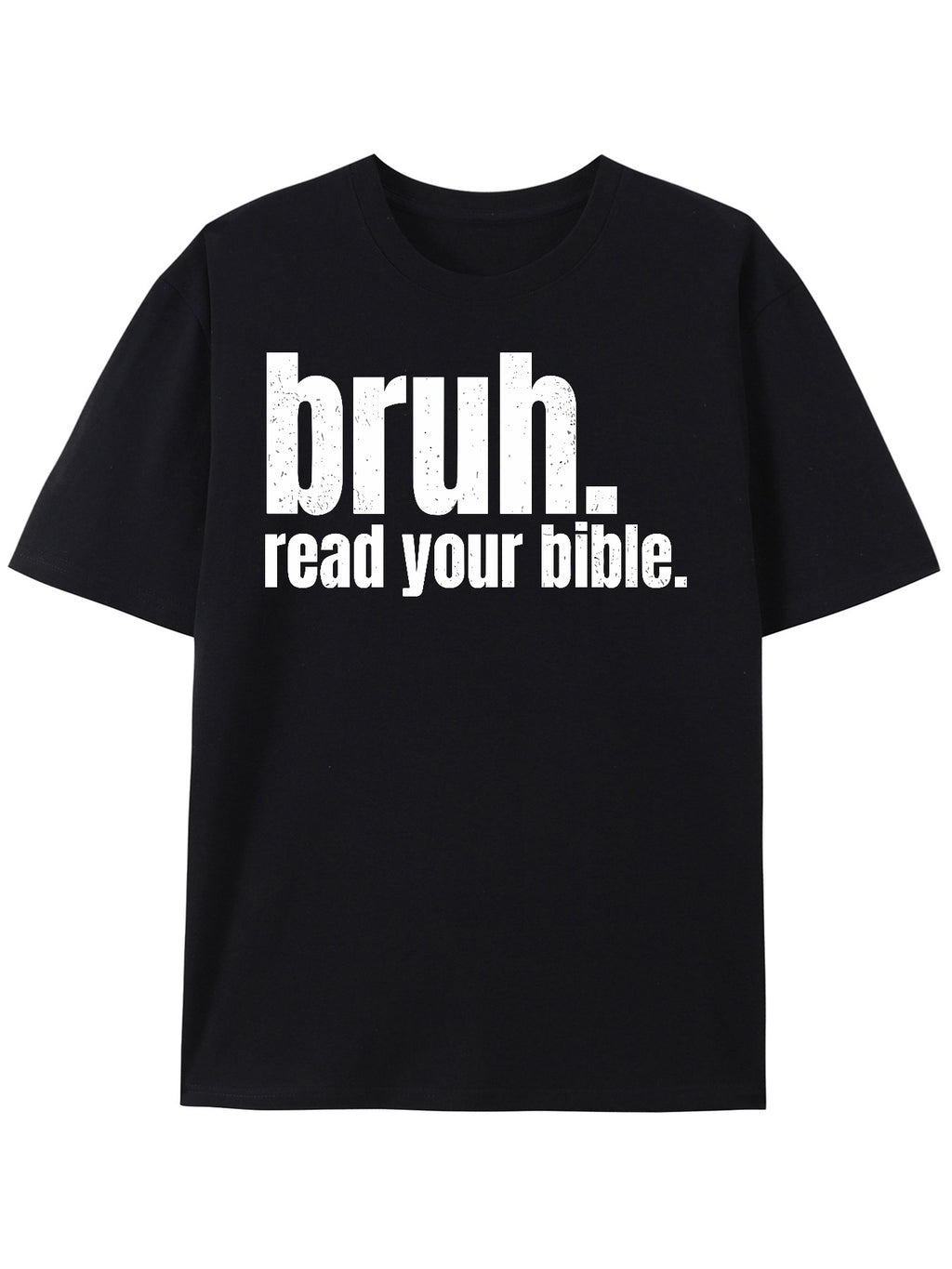 Bruh, Read Your Bible T Shirt Be Up For Life
