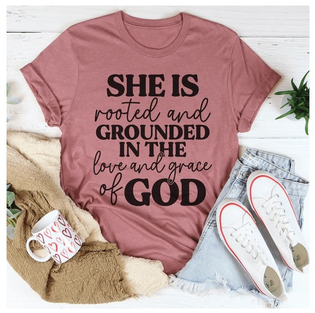 She Is Rooted And Grounded In The Love And Grace Of God T-Shirt BEUPFORLIFE.com