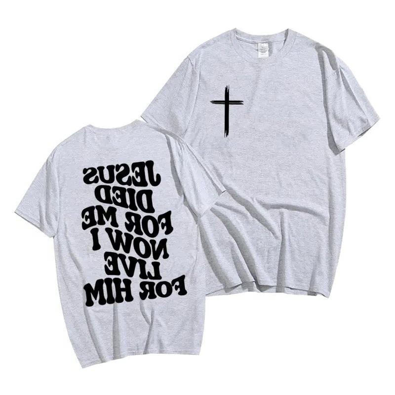 HE DIED FOR ME T SHIRT
